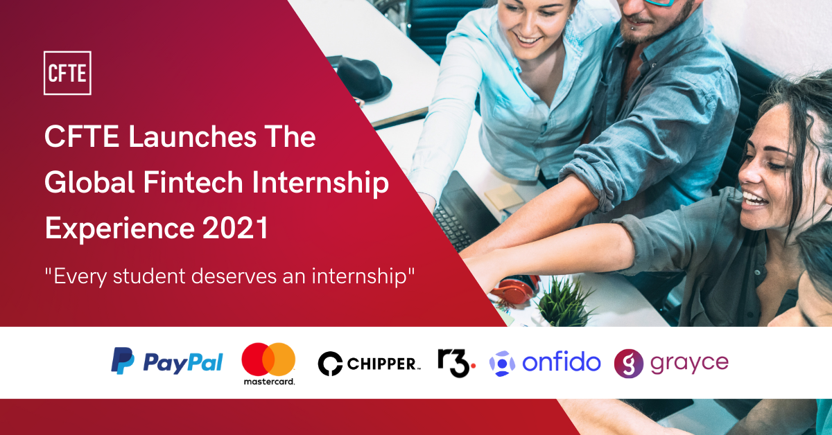 CFTE’s Global Fintech Internship Experience 2021 is here to give every