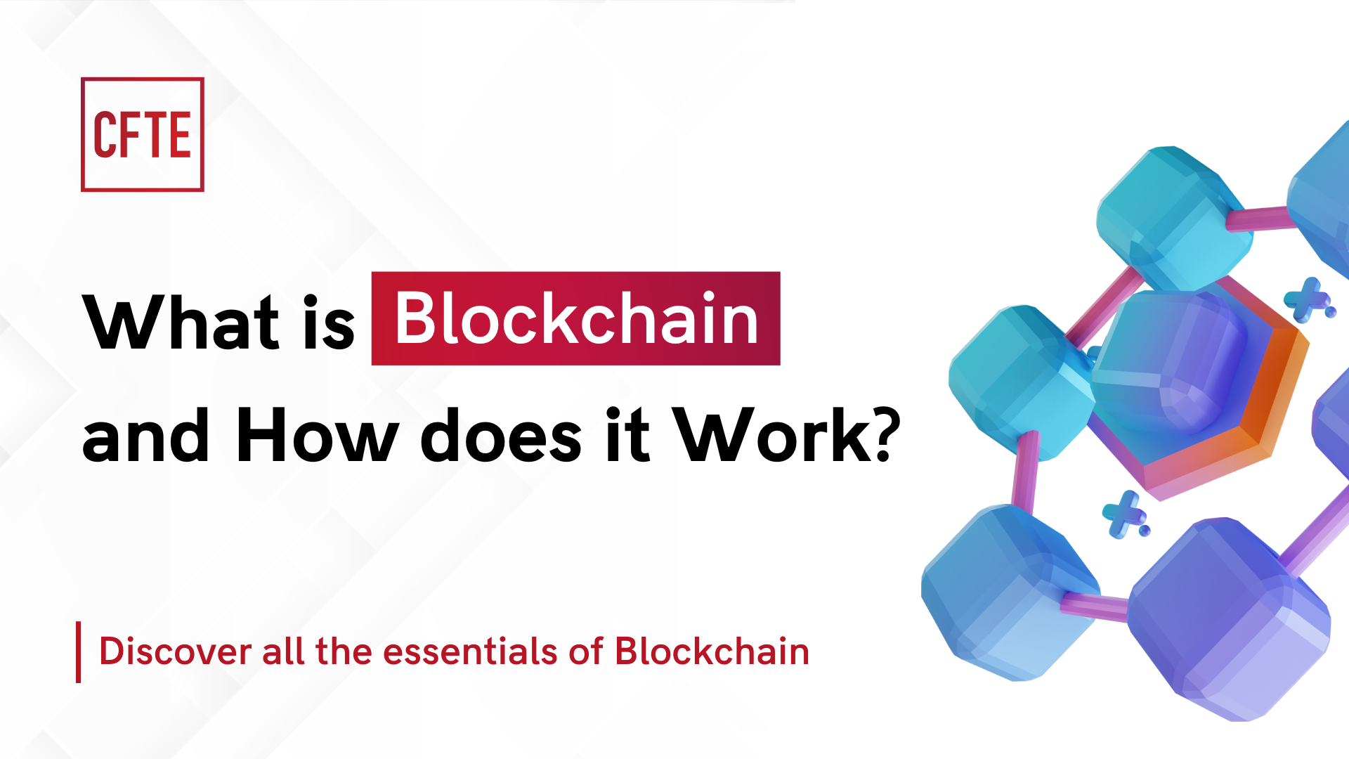What is Blockchain and How does it Work? - CFTE