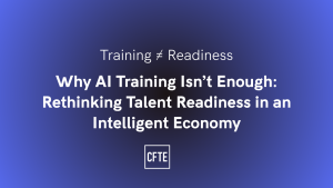 Why AI Training Isn’t Enough: Rethinking Talent Readiness in an Intelligent Economy