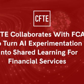CFTE Collaborates with FCA to Turn AI Experimentation into Shared Learning for Financial Services 