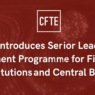 CFTE Introduces Senior Leadership Alignment Programme for Financial Institutions and Central Banks